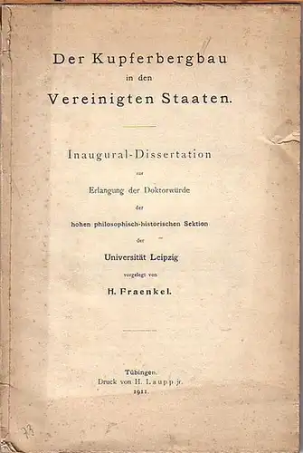 Fraenkel, H: Der Kupferbergbau in den Vereinigten Staaten. Dissertation an der Universität Leipzig, 1911. 