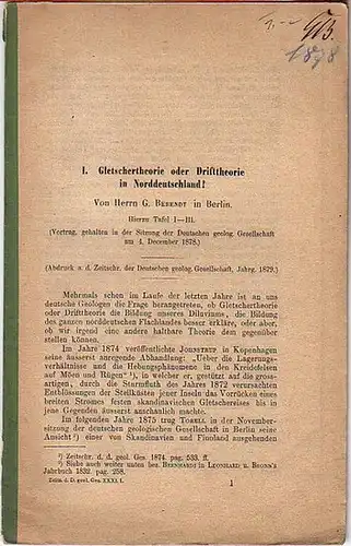 Berendt, G: Gletschertheorie oder Drifttheorie in Norddeutschland. Vortrag gehalten am 4. December 1878 in der Sitzung der Deutschen geolog. Gesellschaft. Abdruck aus der Zeitschrift der Deutschen geologischen Gesellschaft, Jahrgang 1879. 