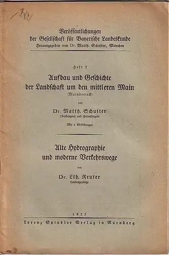 Schuster, Matth. und Lth. Reuter: Schuster: Aufbau und Geschichte der Landschaft um den mittleren Main / Reuter: Alte Hydrographie und moderne Verkehrswege. (= Veröffentlichungen der Gesellschaft für Bayerische Landeskunde, Heft 12). 