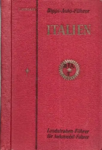 Bippi, Anton (Herausgeber): Italien. Bippi-Auto-Führer. Landstrassen-Führer für Automobil-Fahrer. Mit Sonderübersichtskarte und Hauptübersichtskarte, Streckenbeschreibungen, Stadtplänen, Ortsbeschreibungen (in vier Teilen).  Ausgabe 1931. 