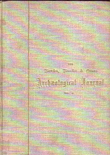 Archaeological Journal: The Becks, Bucks & Oxon Archaeological Journal. Volume 4, No 1 - 4, April 1898 - January 1899. Edited by P. H. Ditchfield. 