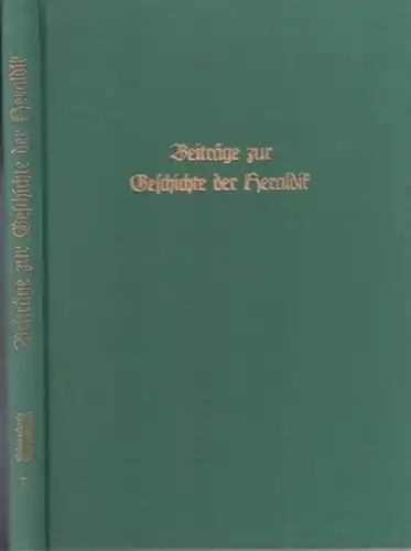 Siebmacher, J. - E. Frhr. v. Berchem, D.L. Galbreath, Otto Hupp, Kurt Mayer: Beiträge zur Geschichte der Heraldik. Reprografischer Nachdruck der Ausgabe Berlin 1939. 