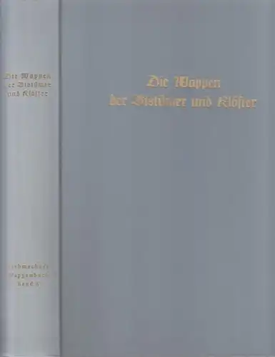 Siebmacher, J. - Gustav A. Seyler: Die Wappen der Bistümer und Klöster (= J. Siebmacher´s Grosses Wappenbuch Band 8). 