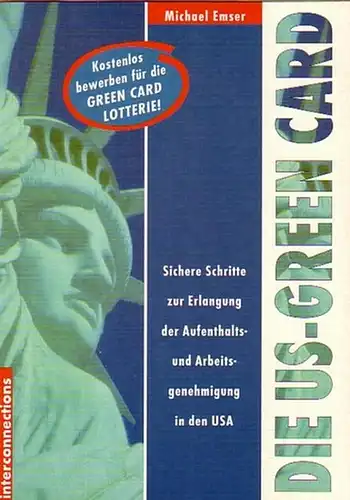 Emser, Michael: Die US-Green card. Sichere Schritte zur Erlangung der Aufenthalts- und Arbeitsgenehmigung in den USA. Reihe Jobs und Praktika, Band 15. 