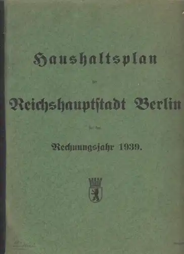 Berlin: Haushaltsplan der Stadt Berlin für das Rechnungsjahr 1939. Endgültig. 