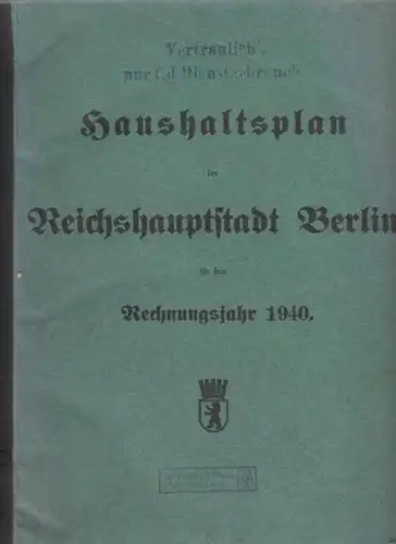 Berlin: Haushaltsplan der Stadt Berlin für das Rechnungsjahr 1940. Endgültig. 