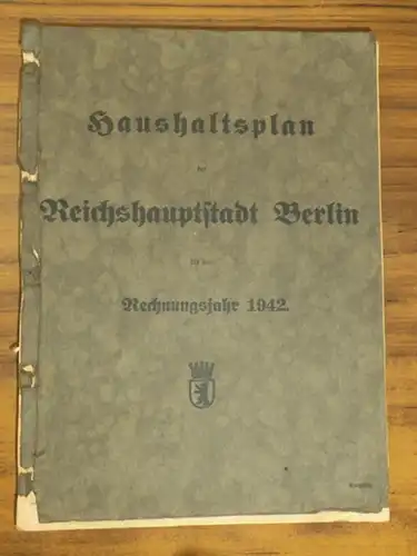 Berlin: Haushaltsplan der Stadt Berlin für das Rechnungsjahr 1942. Endgültig. 
