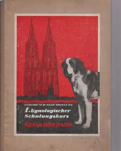 Reichsverband für das Deutsche Hundewesen: 1. kynologischer Schulungskurs. Köln am Rhein 1936. 
