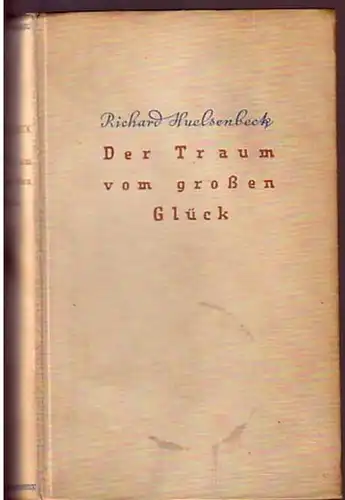 Huelsenbeck, Richard (1892-1974): Der Traum vom grossen Glück. Roman. 