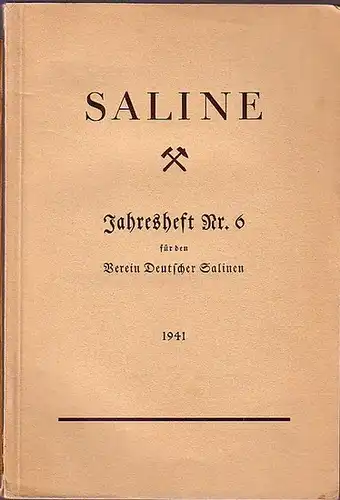 Saline. - W. Giegerich / Janiß / D. H. Kerksieck / C. Schraml: Saline: Jahresheft Nr. 6 für den Verein Deutscher Salinen. W. Giegerich: Mechanisierung in deutschen Salingen / Janiß: Einiges über Trommeltrockner / D. H. Kerksieck: Nachtrag zum Schrifttu...