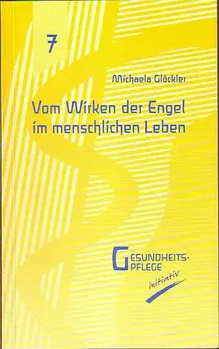 Glöckler, Michaela: Vom Wirken der Engel im menschlichen Leben. Gesundheitspflege initiativ 7. 