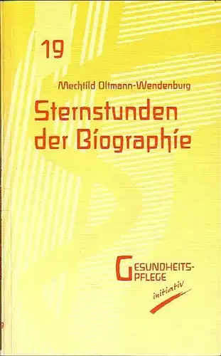 Oltmann-Wendenburg, Mechtild: Sternstunden der Biographie. Gesundheitspflege initiativ 19. 
