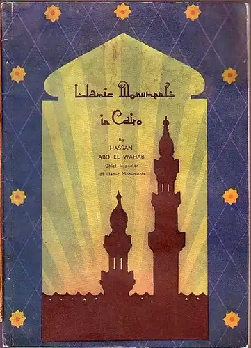Kairo. - Abd el Wahab, Hassan: Islamic Monuments in Cairo. Foreward. 