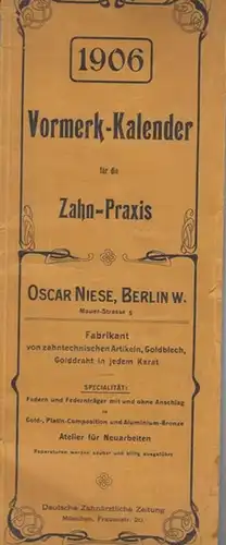 Niese, Oscar, Berlin, Mauer-Strasse 5: Vormerk-Kalender für die Zahn-Praxis Niese 1906. 
