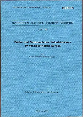 Mauruschat, Hans Heinrich: Preise und Verbrauch des Kolonialzuckers im vorindustriellen Europa. (= Schriften aus dem Zucker Museum, Technische Universität Berlin, Heft 21). 