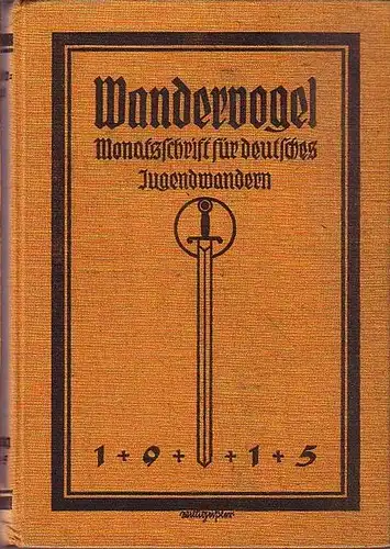 Wandervogel: Wandervogel. Monatsschrift für deutsches Jugendwandern. Herausgegeben von der Altwandervogel-Bundesleitung. Jahrgang 10, Heft 1 - 12, 1915. 