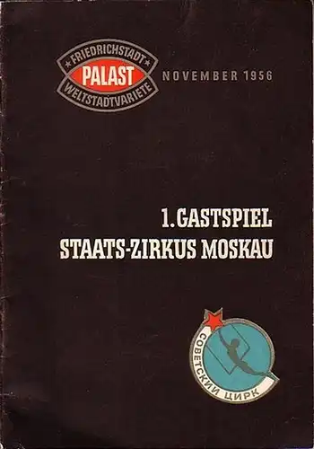 StaatsZirkus Moskau. - Saizew, Leonid (Gastspielleiter) und Arnold Arnold (Regisseur): 1. Gastspiel Staats-Zirkus Moskau, November 1956 im Friedrichstadt Palast, Weltstadtvariete. 