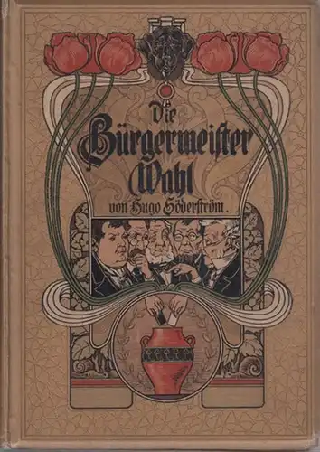 Söderström, Hugo: Die Bürgermeisterwahl : Ein humoristisches Epos mit lyrischen Einlagen. 