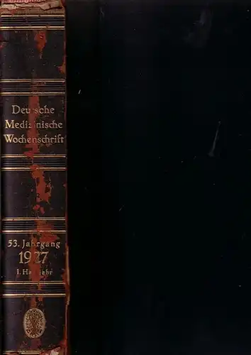 Deutsche Medizinische Wochenschrift. - Julius Schwalbe / R. von den Velden (Schriftltg.). - Begründet von Dr. P. Boerner: Deutsche Medizinische Wochenschrift. I. Halbjahr 1927, 53. Jahrgang, komplett mit Nr. 1 - 26 (1. Januar bis 24. Juni). 