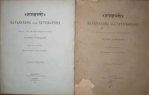 Goldschmidt, Siegfried (Hrsg.): Ravanavaha oder Setubandha. Prakrt  und Deutsch herausgegeben von Siegfried Goldschmidt. Mit einem Wortindex von Paul Goldschmidt und dem Herausgeber. 1. Lieferung: Text und Index.  2. Lieferung: Übersetzung. 