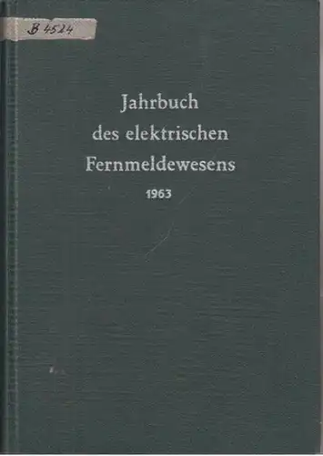 Herz, Karl (Hrsg.). - Helmut Bornemann  / Erwin Hölzler / R.H. Franklin / Hans Marko / Karl Ueberrück u.a. (Autoren): Jahrbuch des elektrischen Fernmeldewesens. 14. Jahrgang 1963. 