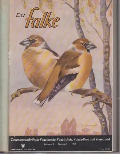 Der Falke : Zweimonatsschrift für Vogelkunde, Vogelschutz, Vogelpflege und Vogelschutz. Jahrgang 6 / 1959, Nr. 1-6. komplett