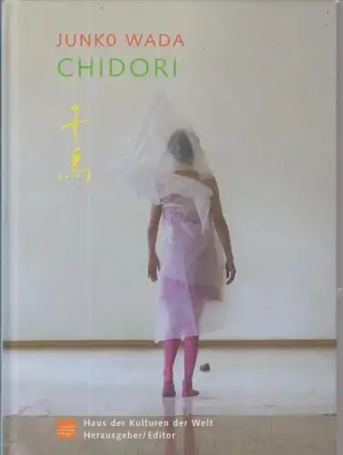 Wada, Junko: Chidori. Fotografiert von Akinbode Akinbiyi , Gerhard Kassner. 