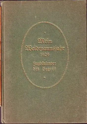 Achleitner, Arthur und H.A. v. Byern und Friedrich Castelle u.a: Mein Weidmannsjahr 1924. Jagdkalender des Hegers. 
