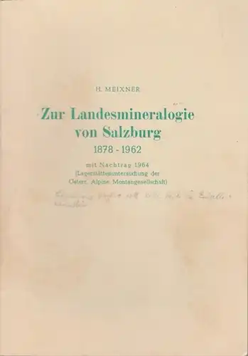 Salzburg. - Meixner, H: Zur Landesmineralogie von Salzburg 1878-1962. Mit Nachtrag 1964 (Lagerstättenuntersuchung der Österr. Alpinen Montangesellschaft). 