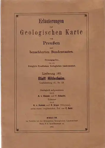 Erläuterungen zur Geologischen Karte von Preußen und benachbarten Bundesstaaten. Blatt Hildesheim. Lieferung 182. Gradabteilung 41, No. 52. Erläutert von A. v. Konen und O. Gruppe.. 