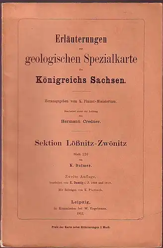 Lößnitz-Zwönitz. - Credner, Hermann (Bearbeiter): Erläuterungen zur geologischen Spezialkarte des Königreichs Sachsen. Sektion Lößnitz-Zwönitz. Blatt 126 von K. Dalmer. Mit einem Beitrag von K. Pietzsch. Herausgegeben vom K. Finanz-Ministerium. 