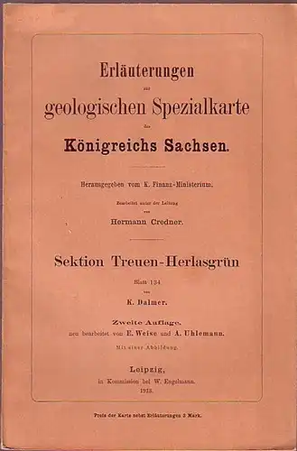 Treuen-Herlasgrün. - Credner, Hermann (Bearbeiter): Erläuterungen zur geologischen Spezialkarte des Königreichs Sachsen. Sektion Treuen-Herlasgrün.  Blatt 134 von K. Dalmer. Herausgegeben vom K. Finanz-Ministerium. 