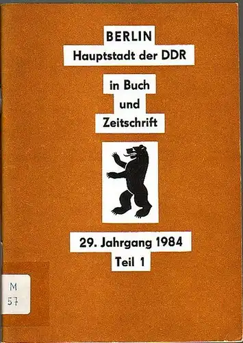 Berliner Stadtbibliothek (Herausgeber): Konvolut in 11 Heften 1984 - 1989: Berlin, Hauptstadt der DDR in Buch und Zeitschrift, Jahrgang 29, 1984 bis Jahrgang 34, 1989. Bearbeiter: Peter P. Rohrlach, Nina Soltysik, Franziska Arndt u.a. 
