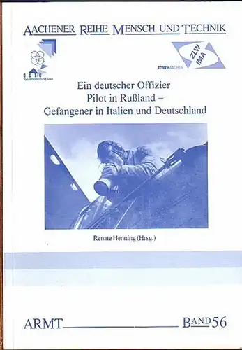 Haude, Günter, 1914 - 1961. - Henning, Renate (Herausgeber): Ein deutscher Offizier. Pilot in Rußland - Gefangener in Italien und Deutschland. [Tagebuch]. (= Aachener Reihe Mensch und Technik, Band 56). 