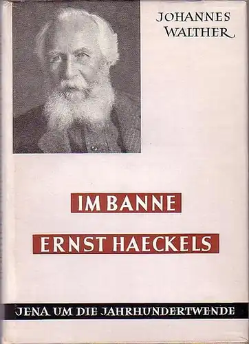 Haeckel, Ernst (1834-1919). - Walther, Johannes: Im Banne Ernst Haeckels. Jena um die Jahrhundertwende. Aus dem Nachlaß herausgegeben und eingeführt von Gerhard Heberer. 