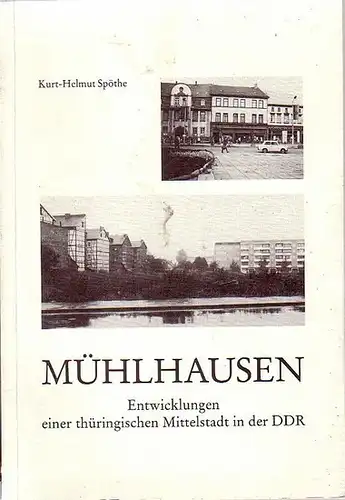 Mühlhausen. - Spöthe, Kurt-Helmut: Mühlhausen. Entwicklungen einer thüringischen Mittelstadt in der DDR. Eine stadtgeographische Studie. 