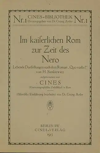 CINES-Biblothek Nr. 1, Hrsg. Dr. Georg Artler: Im kaiserlichen Rom zur Zeit Neros. Lebende Darstellungen nach dem Roman "Quo Vadis" von H. Sienkiewicz. 