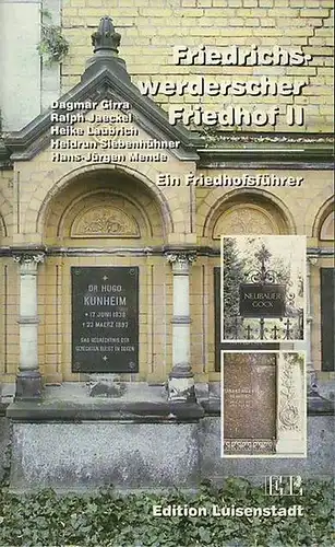 Girra, Dagmar u.a: Friedrichs-werderscher Friedhof II. Ein Friedhofsführer. 