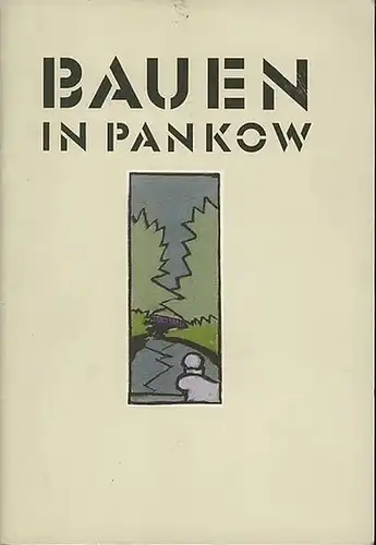 Bezirksamt Pankow von Berlin, Abtlg. Bauwesen, Abtlg. Finanzen und Wirtschaft: Bauen in Pankow. 