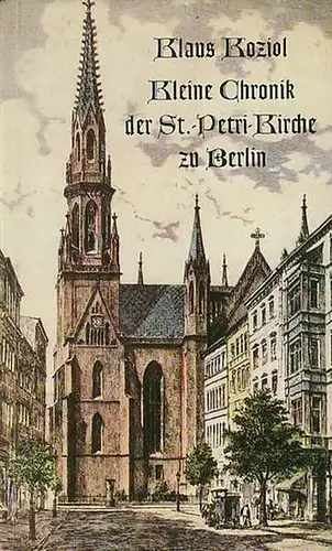 Koziol, Klaus: Kleine Chronik der St.-Petri-Kirche zu Berlin. 