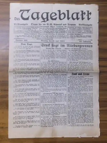 Tageblatt, Das. - Stein, Ludwig (Hauptschriftleiter): Das Tageblatt. Jahrgang 42, Nummer 163 vom Montag, den 16. Juli 1934. Volksausgabe. Organ für die V.-B. Köpenick und Treptow (Stuck siegt im Nürburgrennen). 