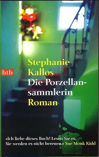 Kallos, Stephanie: Die Porzellansammlerin. Aus dem Amerikanischen übersetzt von Andrea Brandl. Roman. (= btb 73473). 