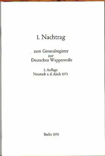 Verein Herold (Herausgeber): Generalregister zur Deutschen Wappenrolle. 1. - 5. Nachtrag zum Generalregister. In 5 Heften. 