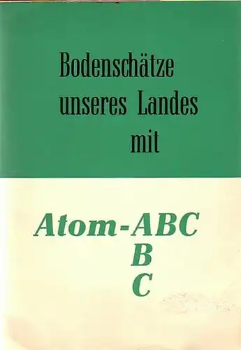 Burkert, Franz: Bodenschätze unseres Landes mit Atom-ABC. 