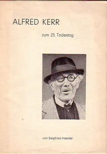 Kerr, Alfred (1867-1948). - Haertel, Siegfried: Alfred Kerr zum 25. Todestag. Herausgeber: Landsmannschaft Schlesien, Bonn. 