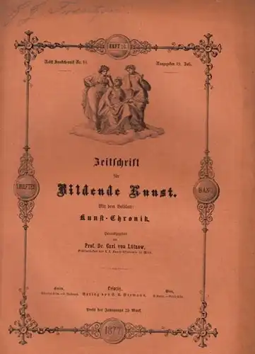 Zeitschrift für Bildende Kunst.   Lützow, Dr. Carl von (Hrsg.): Zeitschrift für Bildende Kunst. Mit dem Beiblatt: Kunst   Chronik.  Zwölfter Band.. 