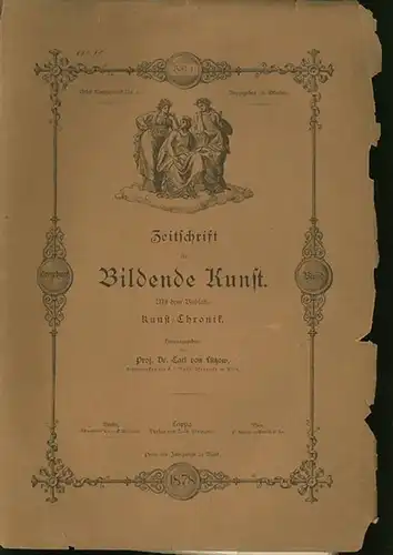 Zeitschrift für Bildende Kunst. - Lützow, Dr. Carl von (Hrsg.): Zeitschrift für Bildende Kunst. 13. Band.  Heft 1. 1878. Mit dem Beiblatt: Kunst...