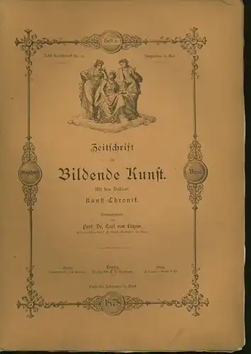 Zeitschrift für Bildende Kunst. - Lützow, Dr. Carl von (Hrsg.): Zeitschrift für Bildende Kunst. 13. Band.  Heft 8. 1878. Mit dem Beiblatt: Kunst...