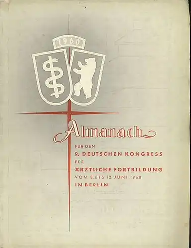 Kongreßgesellschaft für ärztliche Fortbildung (Hrsg.): Almanach für den 9. Deutschen Kongress für Ärztliche Fortbildung vom 8. bis 12. Juni 1960 in Berlin. -Pharmazeutische und Medizinisch-Technische Ausstellung. 