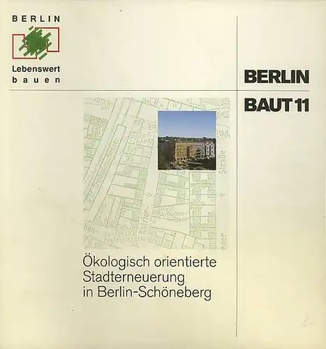 Senatsverwaltung für Bau-und Wohnungswesen/Bezirksamt Schönerberg von Berlin (Hrsg.): Ökologisch orientierte Stadterneuerung in Berlin-Schöneberg. Ein Projekt des Bezirksamtes Schöneberg von Berlin. 